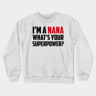 I'm a Nana What's Your Superpower Black Crewneck Sweatshirt